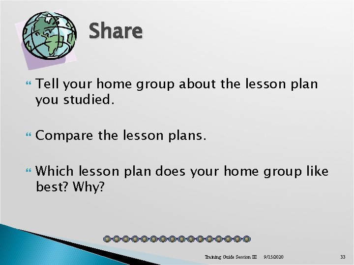Share Tell your home group about the lesson plan you studied. Compare the lesson