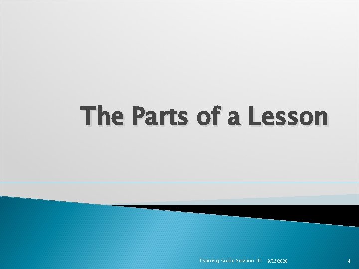 The Parts of a Lesson Training Guide Session III 9/15/2020 4 