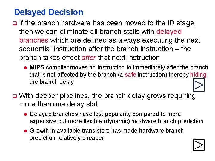 Delayed Decision q If the branch hardware has been moved to the ID stage,