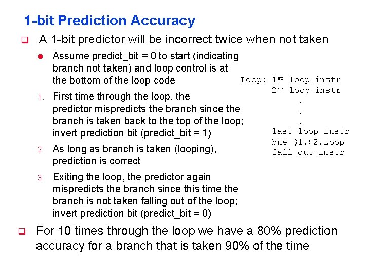 1 -bit Prediction Accuracy q A 1 -bit predictor will be incorrect twice when