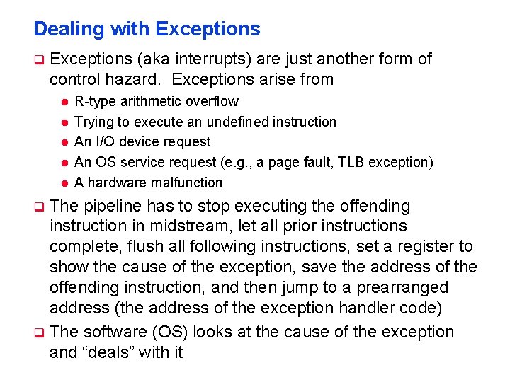 Dealing with Exceptions q Exceptions (aka interrupts) are just another form of control hazard.