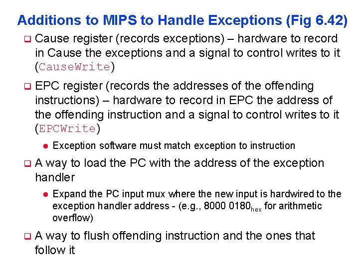 Additions to MIPS to Handle Exceptions (Fig 6. 42) q Cause register (records exceptions)