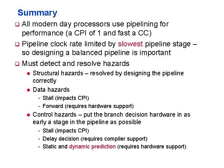 Summary All modern day processors use pipelining for performance (a CPI of 1 and