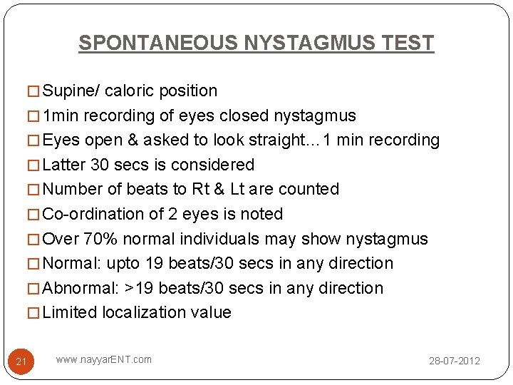 SPONTANEOUS NYSTAGMUS TEST � Supine/ caloric position � 1 min recording of eyes closed