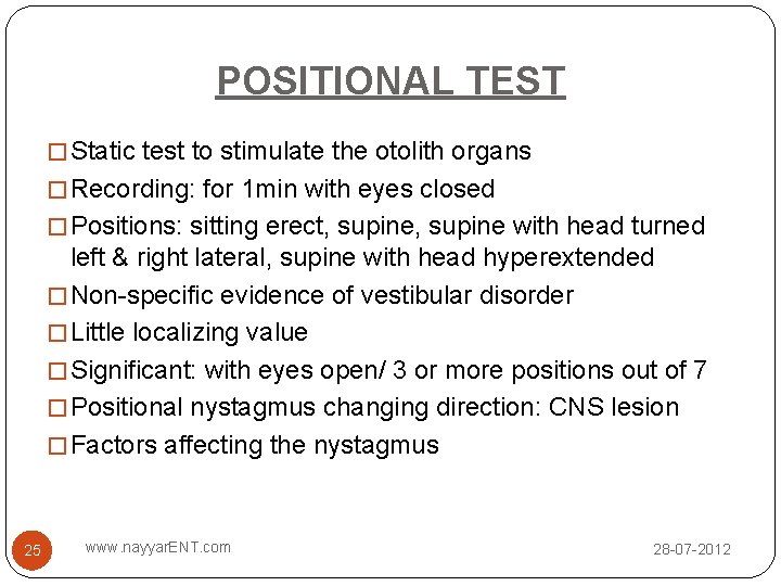 POSITIONAL TEST � Static test to stimulate the otolith organs � Recording: for 1