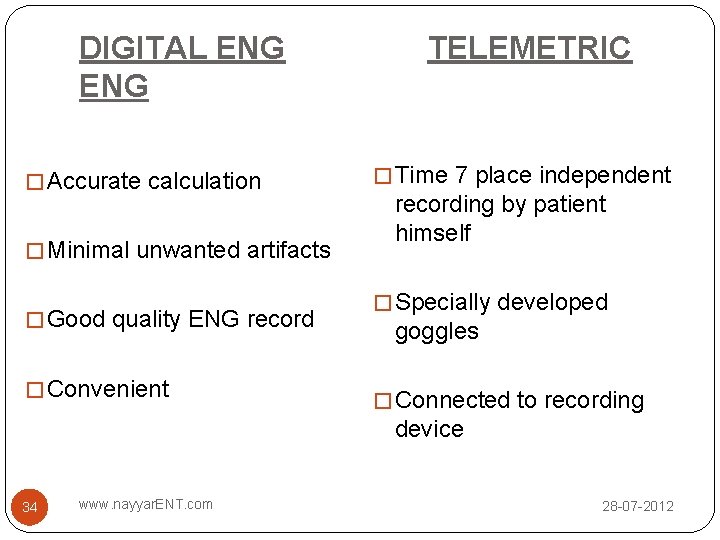 DIGITAL ENG � Accurate calculation � Minimal unwanted artifacts � Good quality ENG record