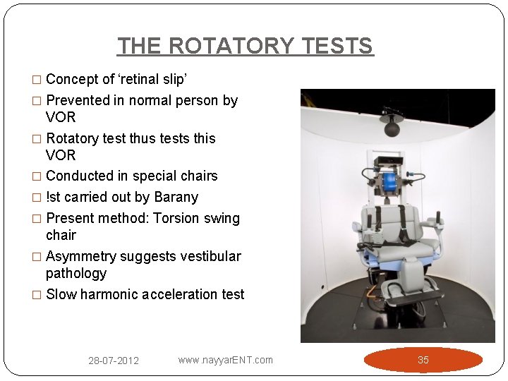 THE ROTATORY TESTS � Concept of ‘retinal slip’ � Prevented in normal person by