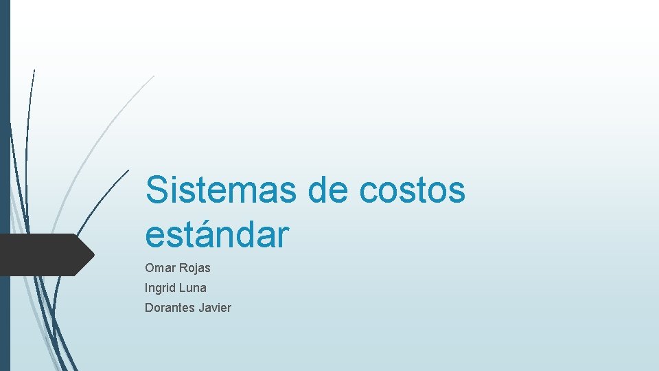 Sistemas de costos estándar Omar Rojas Ingrid Luna Dorantes Javier 