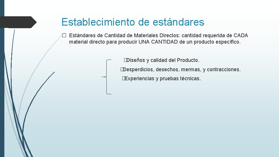 Establecimiento de estándares � Estándares de Cantidad de Materiales Directos: cantidad requerida de CADA