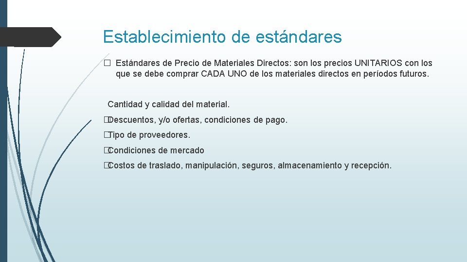 Establecimiento de estándares � Estándares de Precio de Materiales Directos: son los precios UNITARIOS