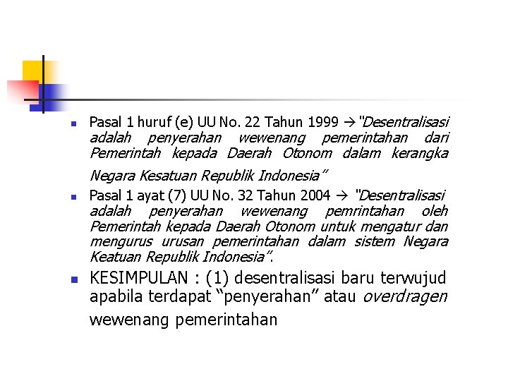 n Pasal 1 huruf (e) UU No. 22 Tahun 1999 “Desentralisasi adalah penyerahan wewenang