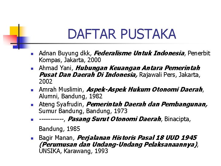 DAFTAR PUSTAKA n n n Adnan Buyung dkk, Federalisme Untuk Indonesia, Penerbit Kompas, Jakarta,