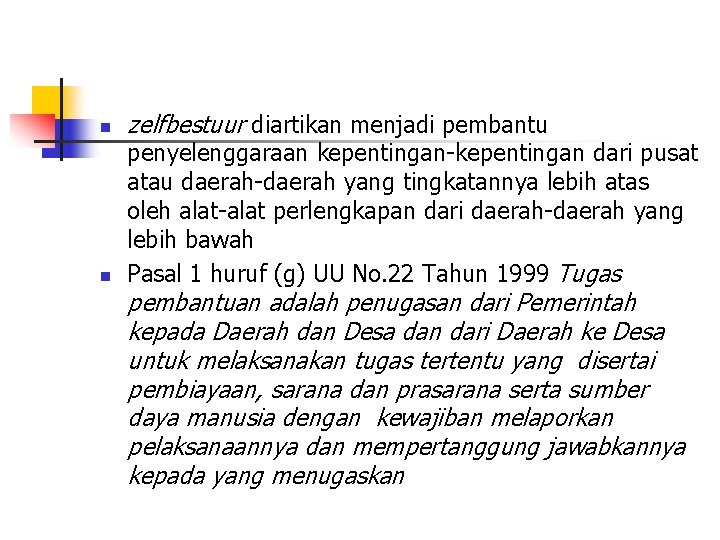 n n zelfbestuur diartikan menjadi pembantu penyelenggaraan kepentingan-kepentingan dari pusat atau daerah-daerah yang tingkatannya