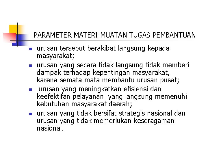 PARAMETER MATERI MUATAN TUGAS PEMBANTUAN n n urusan tersebut berakibat langsung kepada masyarakat; urusan