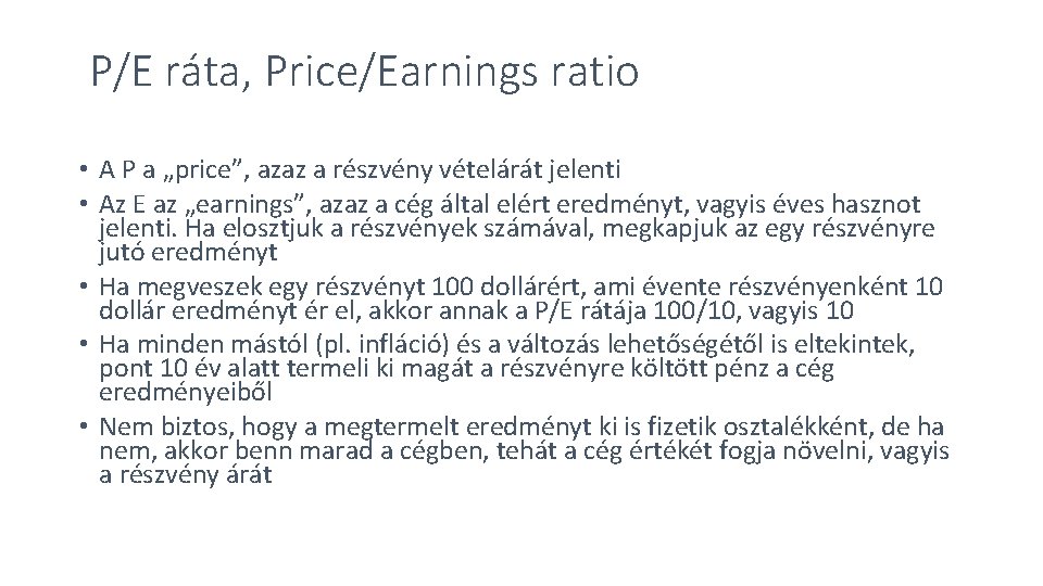 P/E ráta, Price/Earnings ratio • A P a „price”, azaz a részvény vételárát jelenti