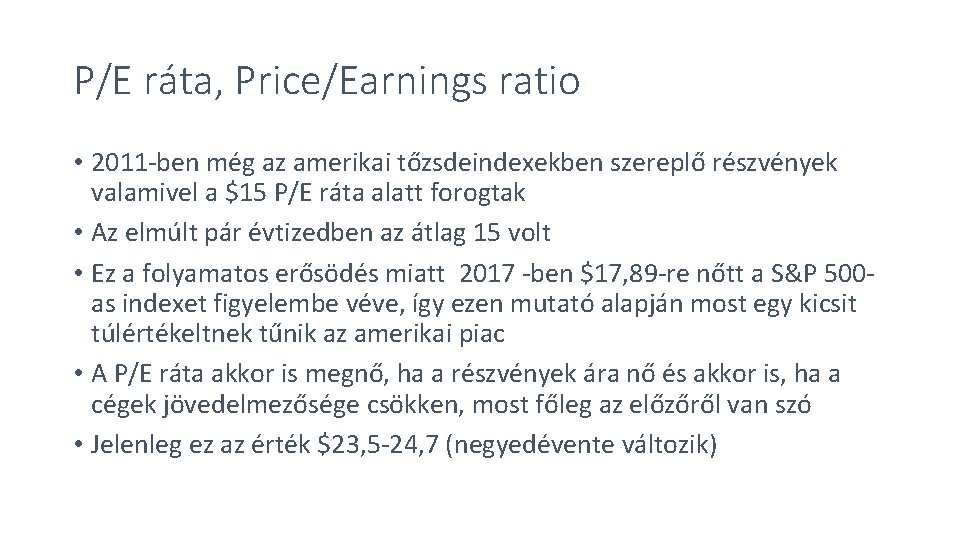 P/E ráta, Price/Earnings ratio • 2011 -ben még az amerikai tőzsdeindexekben szereplő részvények valamivel