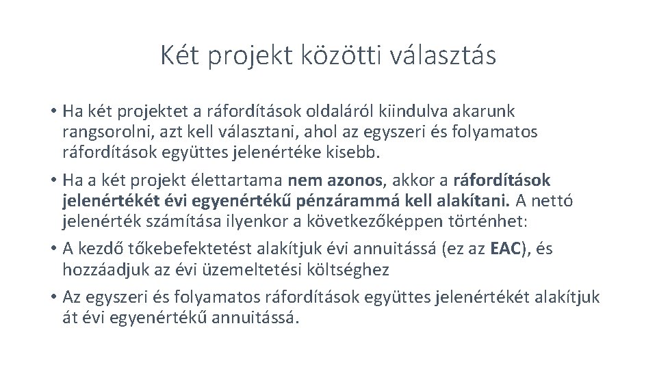 Két projekt közötti választás • Ha két projektet a ráfordítások oldaláról kiindulva akarunk rangsorolni,