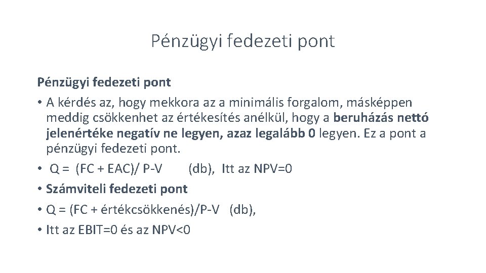 Pénzügyi fedezeti pont • A kérdés az, hogy mekkora az a minimális forgalom, másképpen