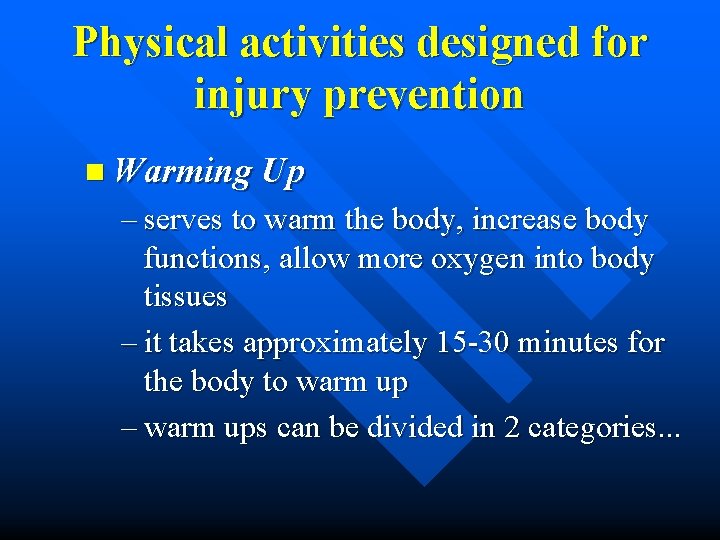 Physical activities designed for injury prevention n Warming Up – serves to warm the