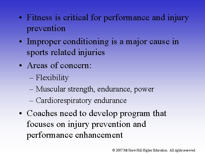  • Fitness is critical for performance and injury prevention • Improper conditioning is