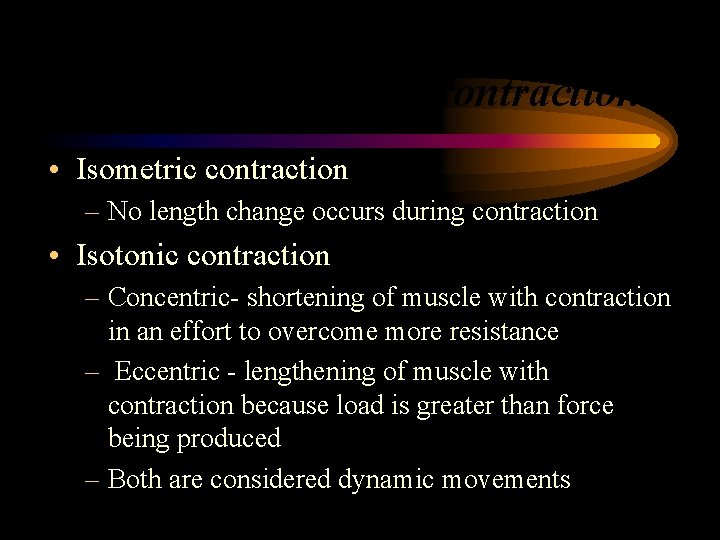 Muscle Contractions • Isometric contraction – No length change occurs during contraction • Isotonic