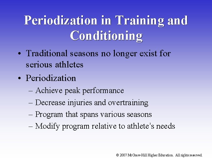 Periodization in Training and Conditioning • Traditional seasons no longer exist for serious athletes