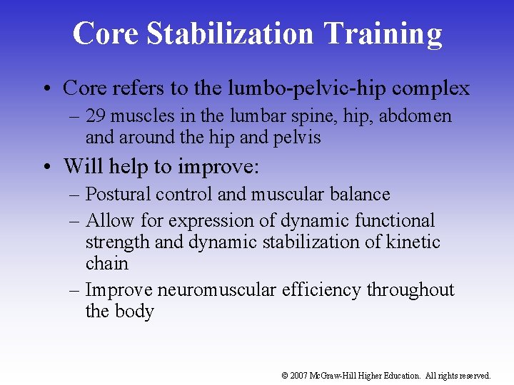 Core Stabilization Training • Core refers to the lumbo-pelvic-hip complex – 29 muscles in