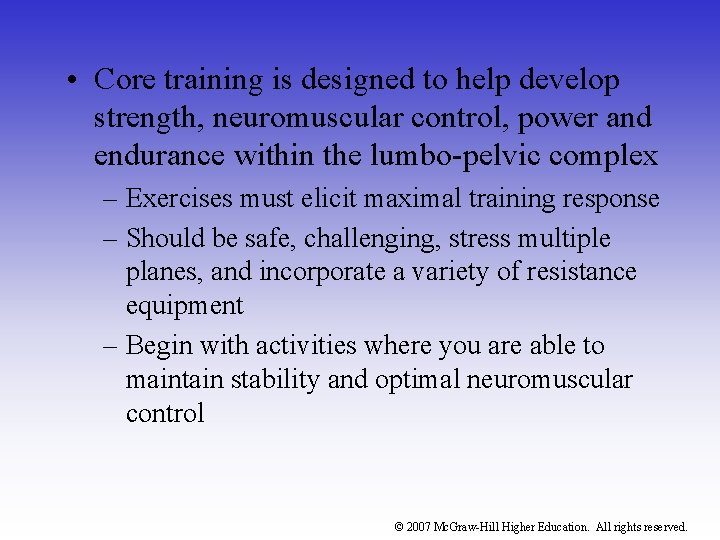  • Core training is designed to help develop strength, neuromuscular control, power and