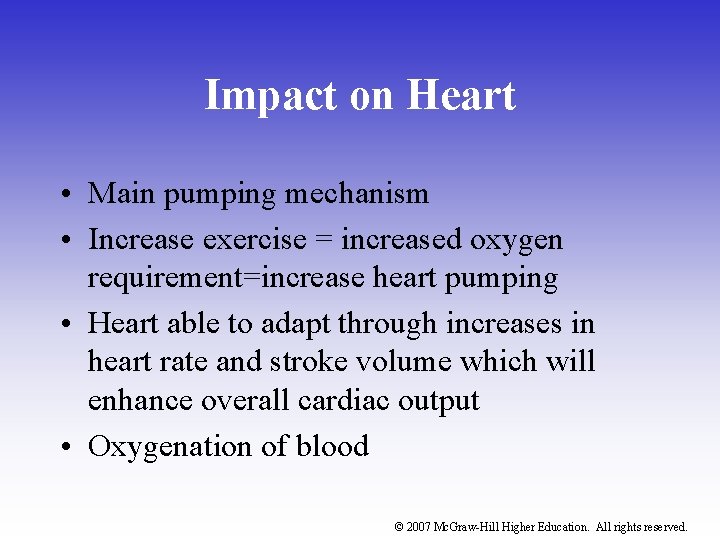 Impact on Heart • Main pumping mechanism • Increase exercise = increased oxygen requirement=increase