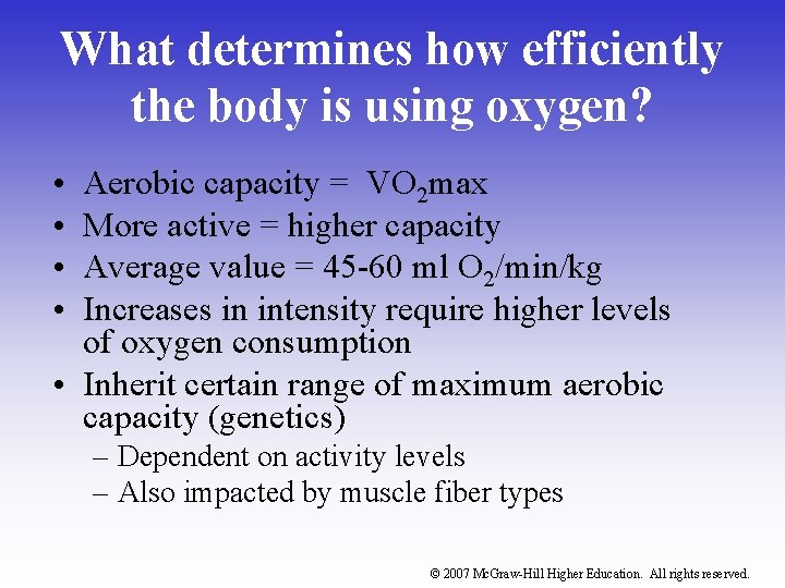 What determines how efficiently the body is using oxygen? • • Aerobic capacity =