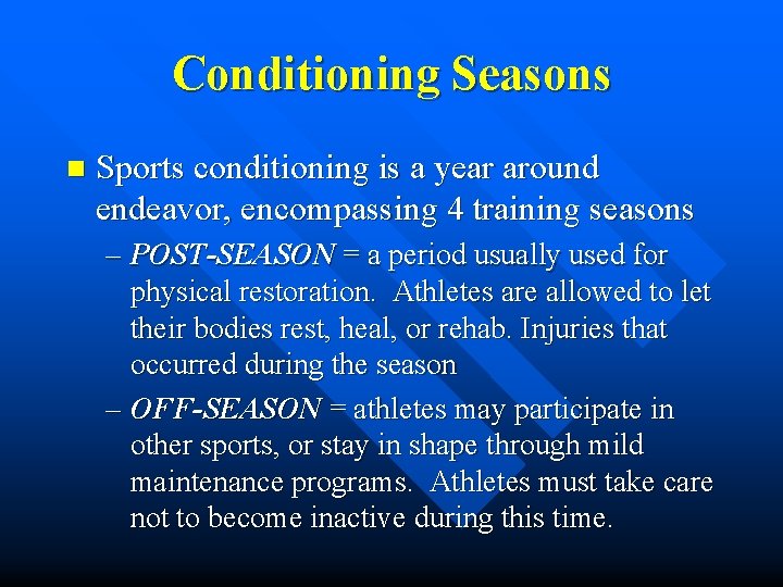 Conditioning Seasons n Sports conditioning is a year around endeavor, encompassing 4 training seasons