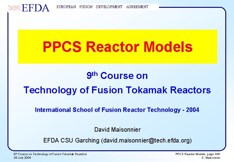 EFDA EUROPEAN FUSION DEVELOPMENT AGREEMENT PPCS Reactor Models 9 th Course on Technology of
