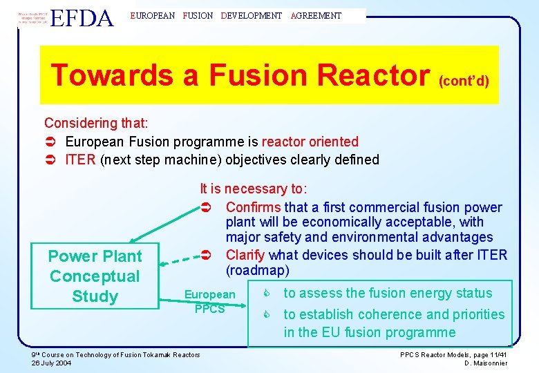 EFDA EUROPEAN FUSION DEVELOPMENT AGREEMENT Towards a Fusion Reactor (cont’d) Considering that: Ü European