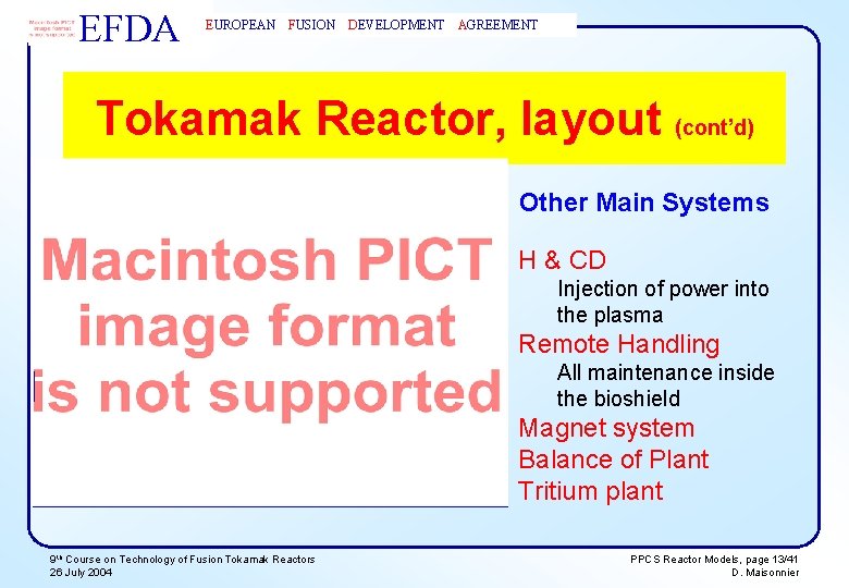 EFDA EUROPEAN FUSION DEVELOPMENT AGREEMENT Tokamak Reactor, layout (cont’d) Other Main Systems H &