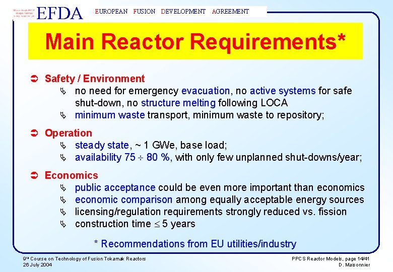 EFDA EUROPEAN FUSION DEVELOPMENT AGREEMENT Main Reactor Requirements* Ü Safety / Environment Ä no