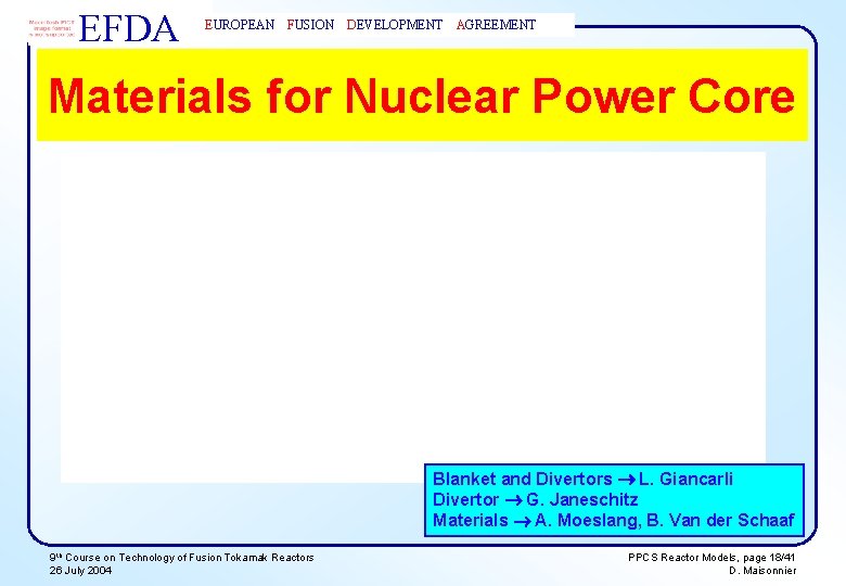 EFDA EUROPEAN FUSION DEVELOPMENT AGREEMENT Materials for Nuclear Power Core Blanket and Divertors L.