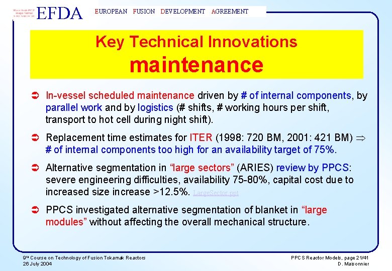 EFDA EUROPEAN FUSION DEVELOPMENT AGREEMENT Key Technical Innovations maintenance Ü In-vessel scheduled maintenance driven