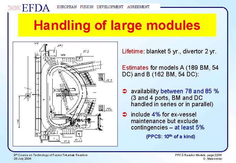 EFDA EUROPEAN FUSION DEVELOPMENT AGREEMENT Handling of large modules Lifetime: blanket 5 yr. ,