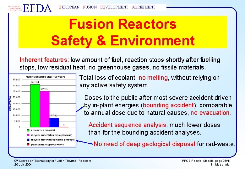 EFDA EUROPEAN FUSION DEVELOPMENT AGREEMENT Fusion Reactors Safety & Environment Inherent features: low amount