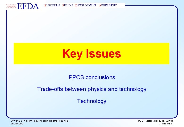 EFDA EUROPEAN FUSION DEVELOPMENT AGREEMENT Key Issues PPCS conclusions Trade-offs between physics and technology