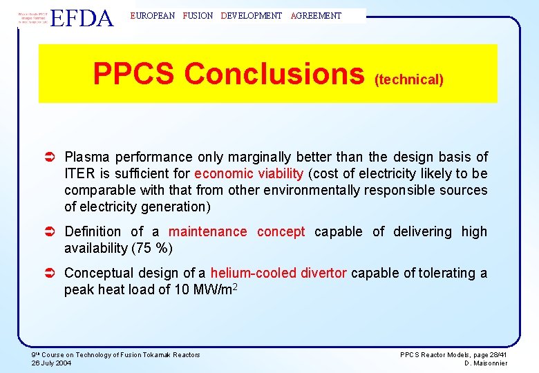 EFDA EUROPEAN FUSION DEVELOPMENT AGREEMENT PPCS Conclusions (technical) Ü Plasma performance only marginally better