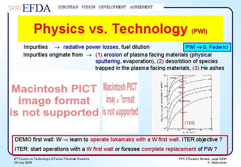 EFDA EUROPEAN FUSION DEVELOPMENT AGREEMENT Physics vs. Technology (PWI) PWI G. Federici Impurities radiative