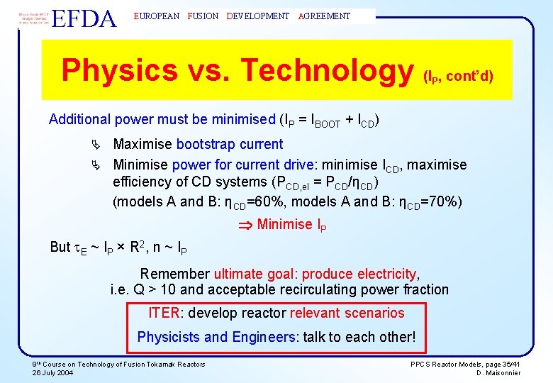 EFDA EUROPEAN FUSION DEVELOPMENT AGREEMENT Physics vs. Technology (I , cont’d) P Additional power