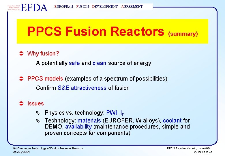 EFDA EUROPEAN FUSION DEVELOPMENT AGREEMENT PPCS Fusion Reactors (summary) Ü Why fusion? A potentially