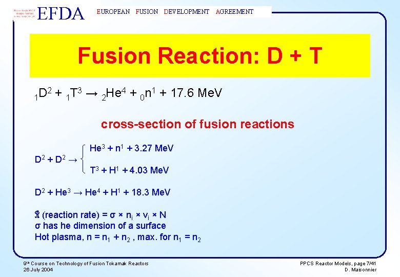 EFDA EUROPEAN FUSION DEVELOPMENT AGREEMENT Fusion Reaction: D + T 2 + T 3