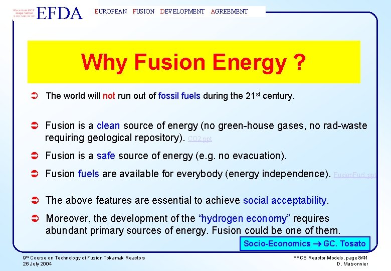 EFDA EUROPEAN FUSION DEVELOPMENT AGREEMENT Why Fusion Energy ? Ü The world will not