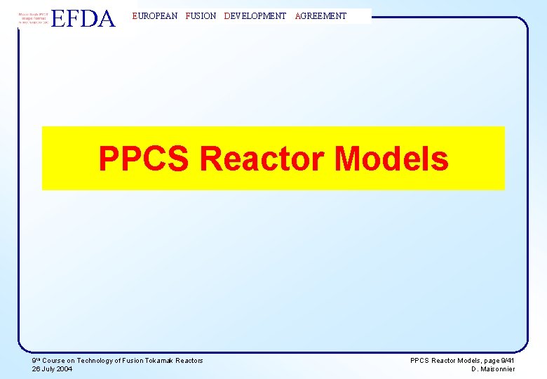 EFDA EUROPEAN FUSION DEVELOPMENT AGREEMENT PPCS Reactor Models 9 th Course on Technology of