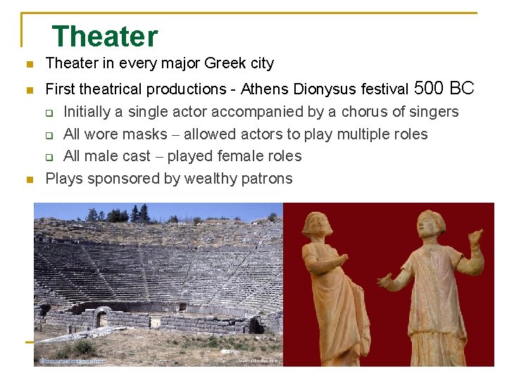 Theater n n n Theater in every major Greek city First theatrical productions -