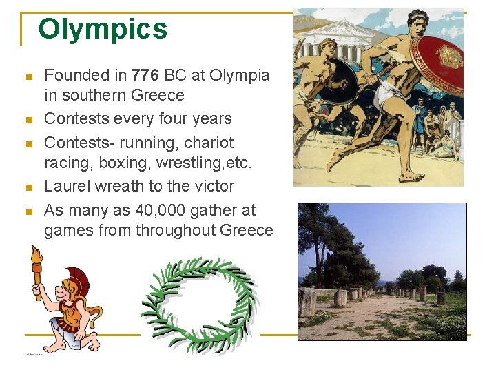 Olympics n n n Founded in 776 BC at Olympia in southern Greece Contests