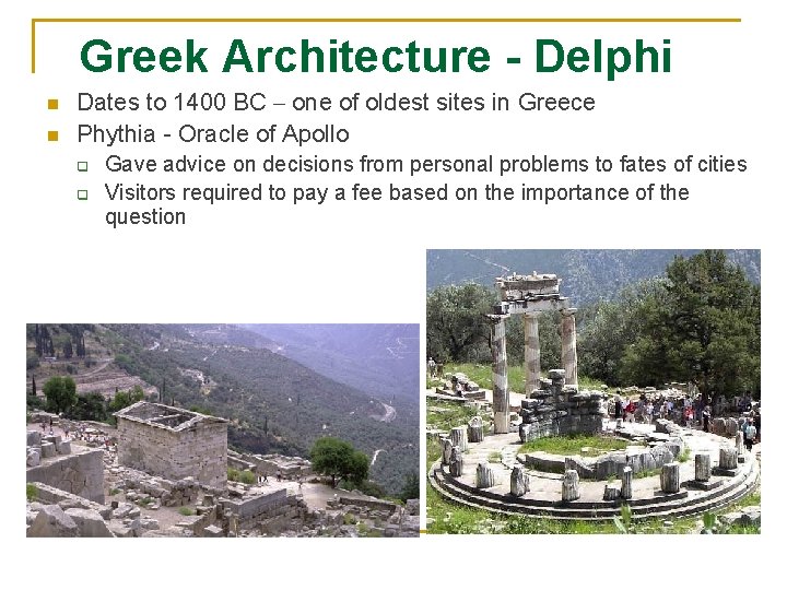 Greek Architecture - Delphi n n Dates to 1400 BC – one of oldest